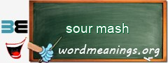 WordMeaning blackboard for sour mash
